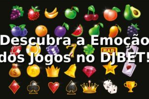 Descubra a Emoção dos Jogos no DJBET! 🎲